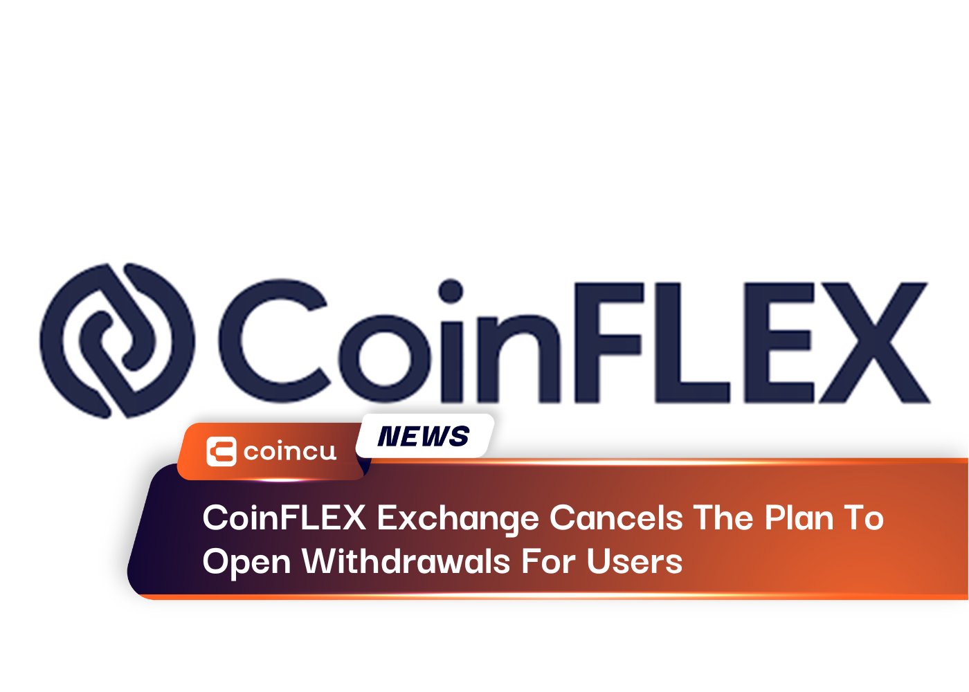 CoinFLEX Exchange cancela el plan para abrir retiros para los usuarios