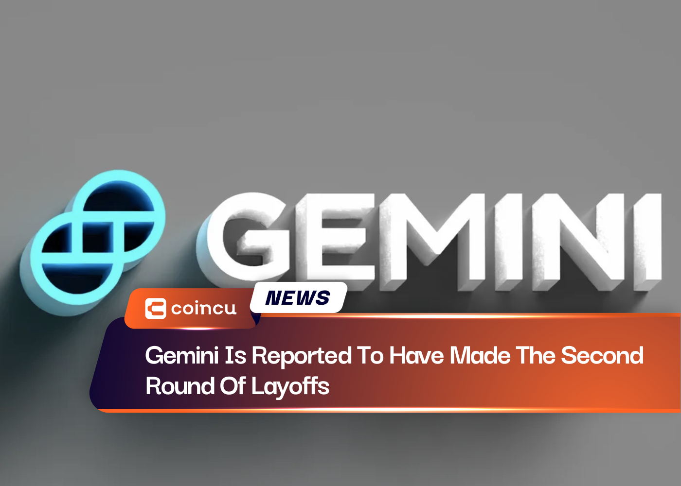 Gemini Is Reported To Have Made The Second Round Of Layoffs