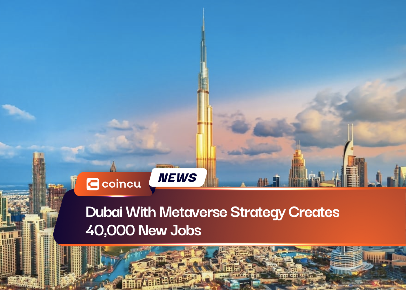 Dubai With Metaverse Strategy Creates 40,000 New Jobs