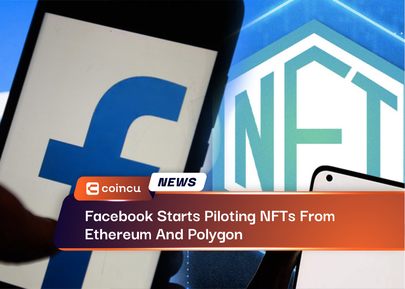 Facebook Starts Piloting NFTs From Ethereum And Polygon