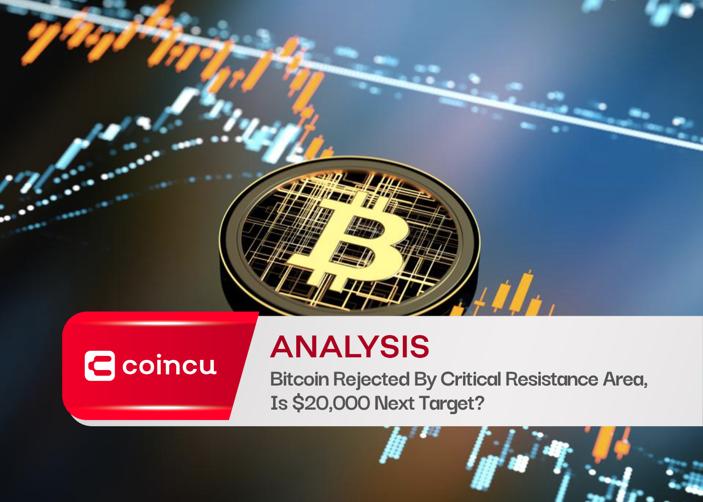 Bitcoin Rejected By Critical Resistance Area, Is $20,000 Next Target?