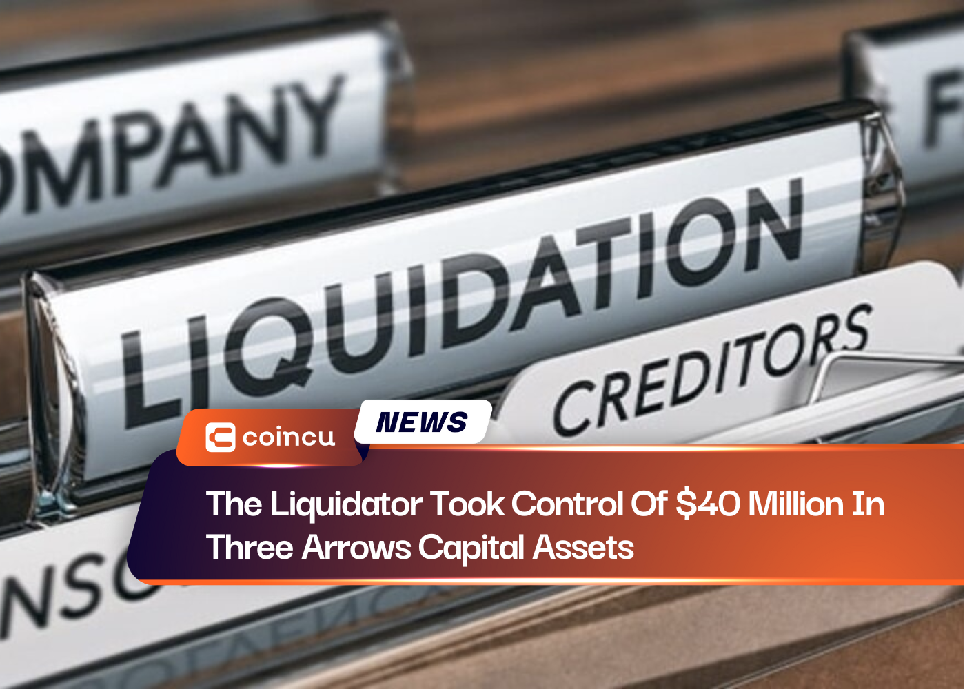 The Liquidator Took Control Of $40 Million In Three Arrows Capital Assets