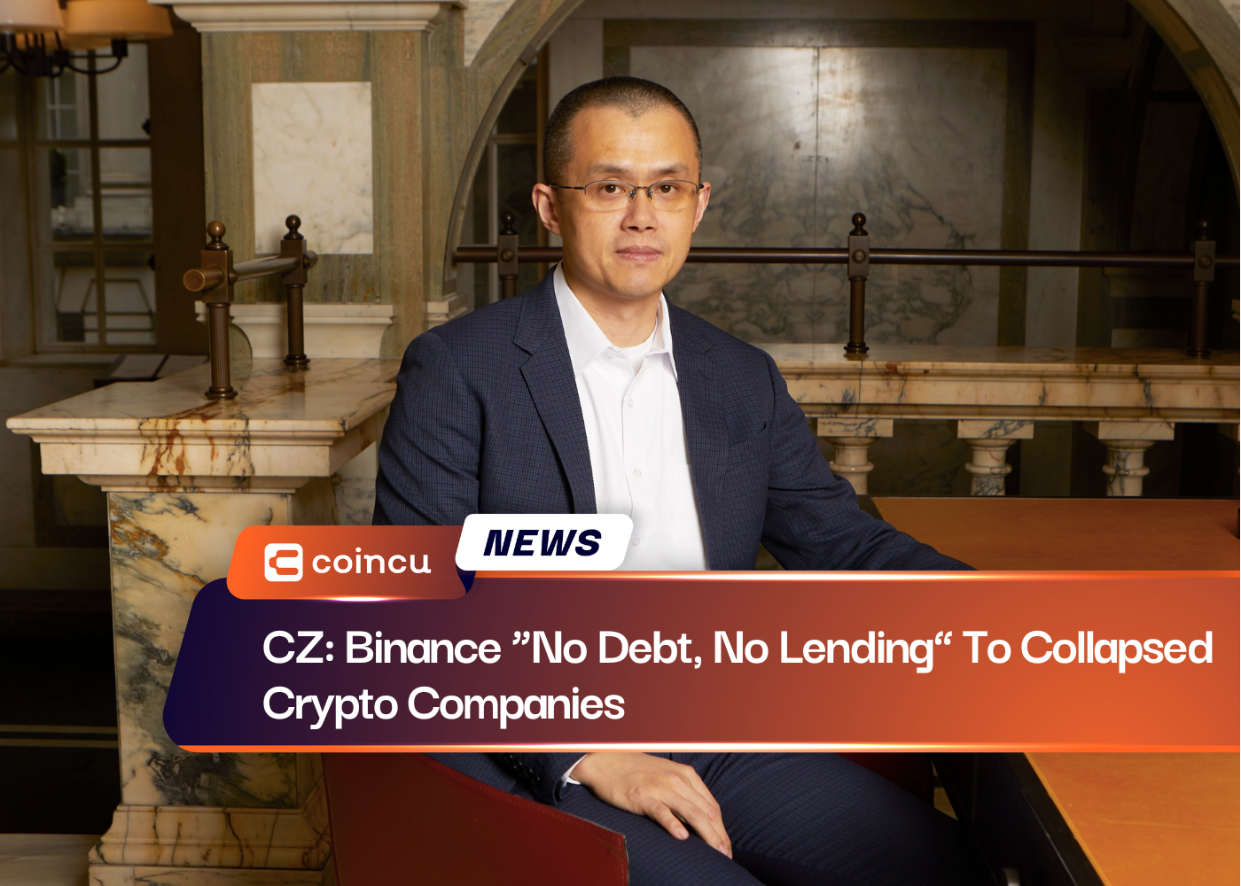CZ: Binance “No Debt, No Lending” To Collapsed Crypto Companies
