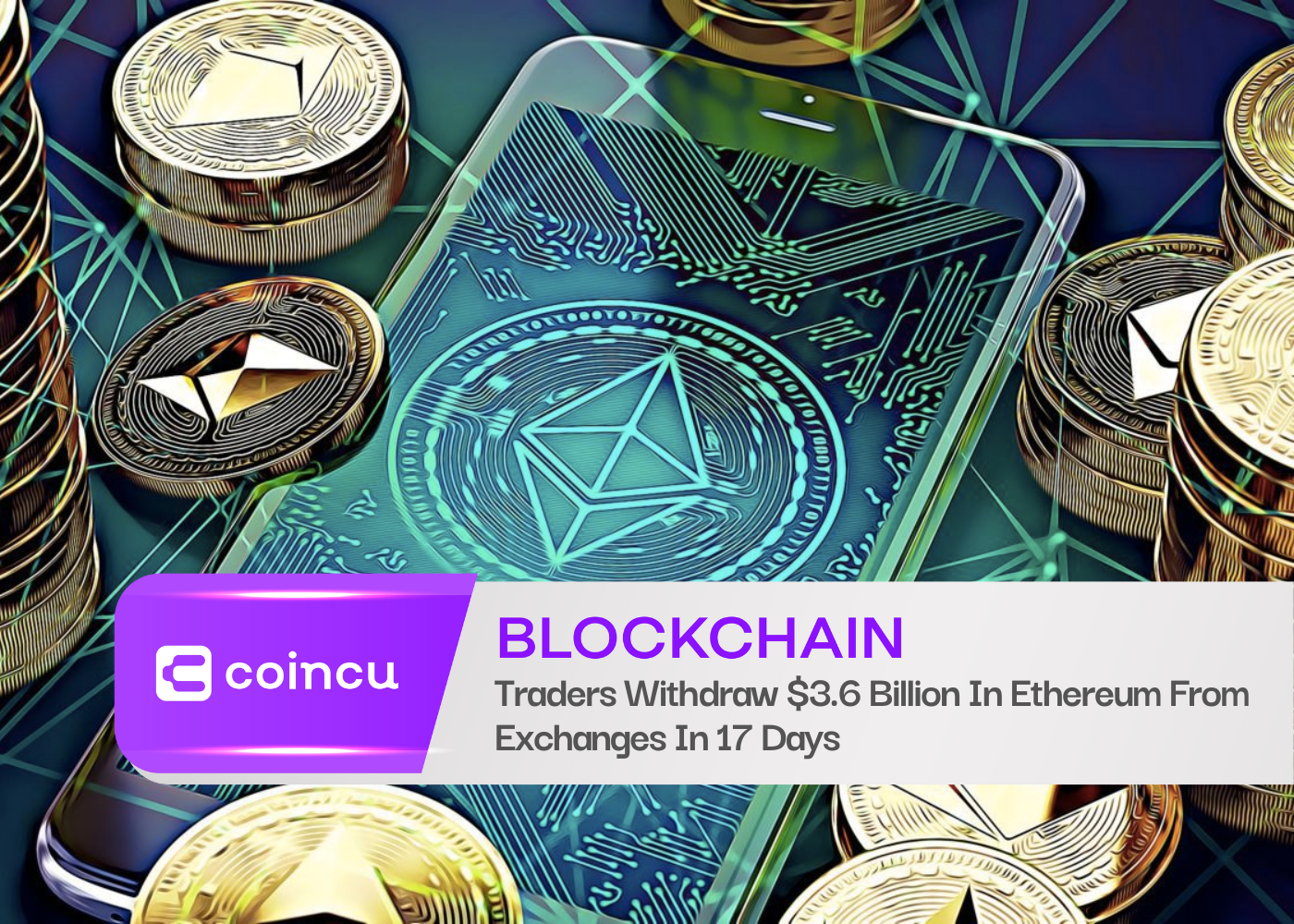 Traders Withdraw $3.6 Billion In Ethereum From Exchanges In 17 Days