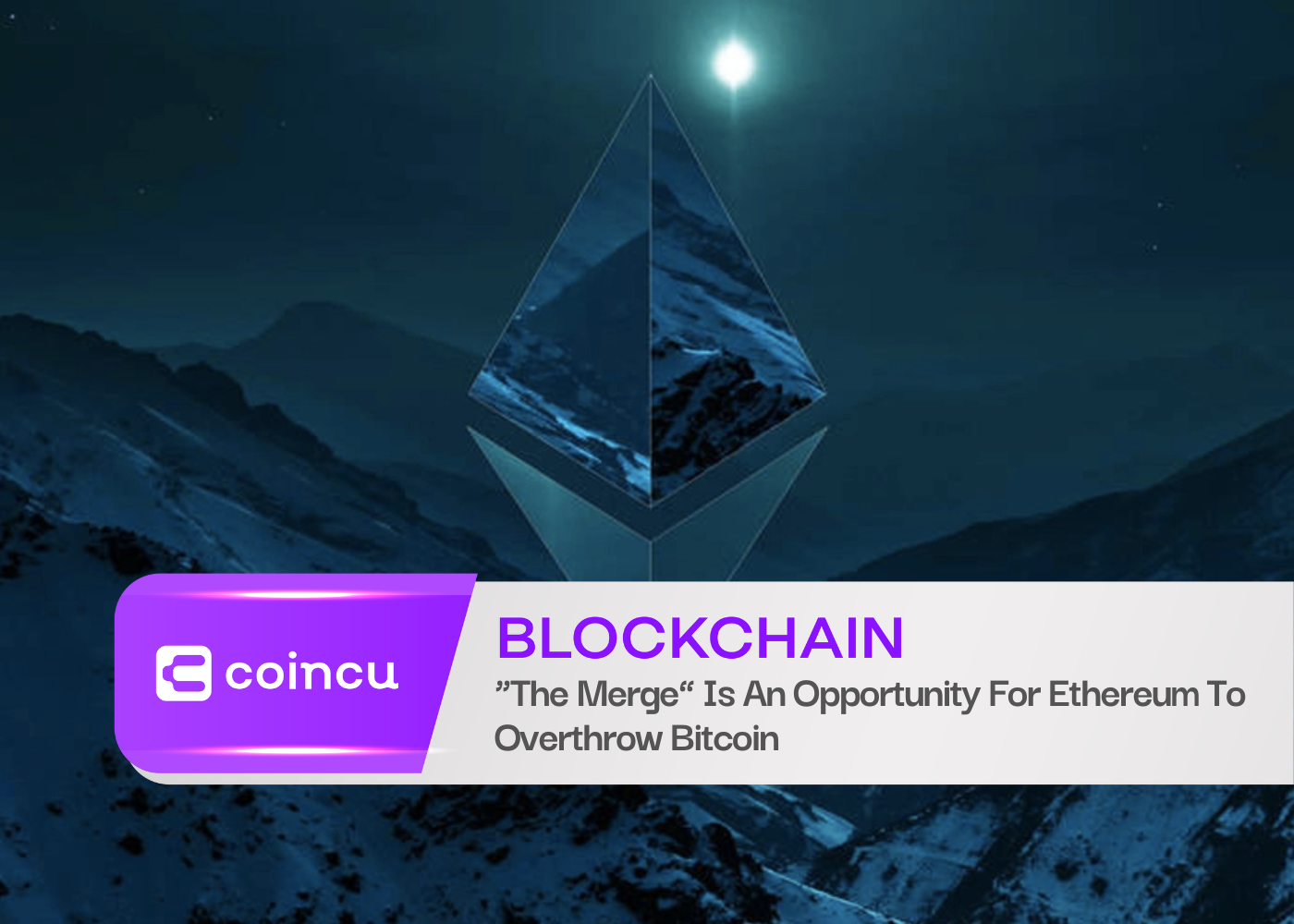 “The Merge” Is An Opportunity For Ethereum To Overthrow Bitcoin
