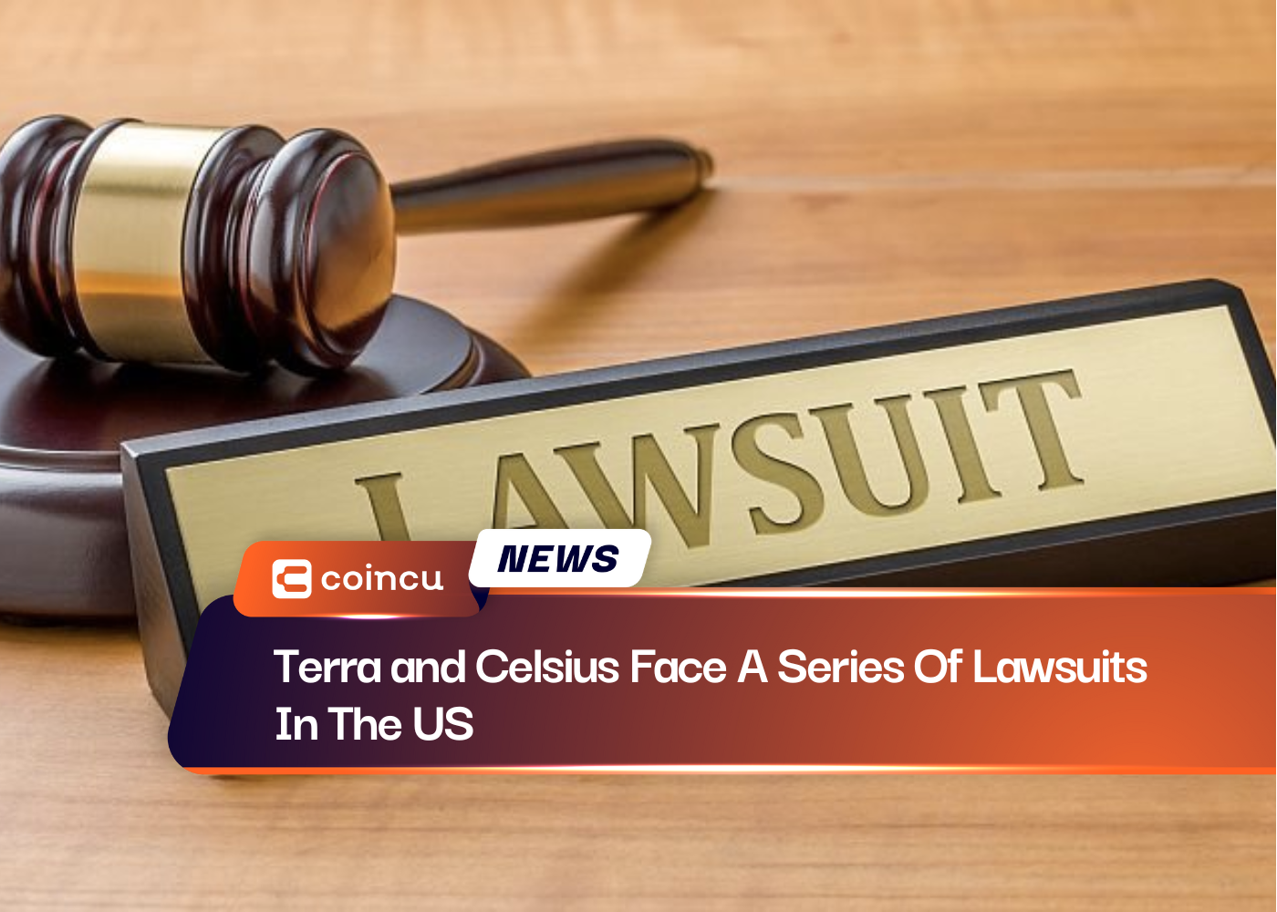 Terra and Celsius Face A Series Of Lawsuits In The US