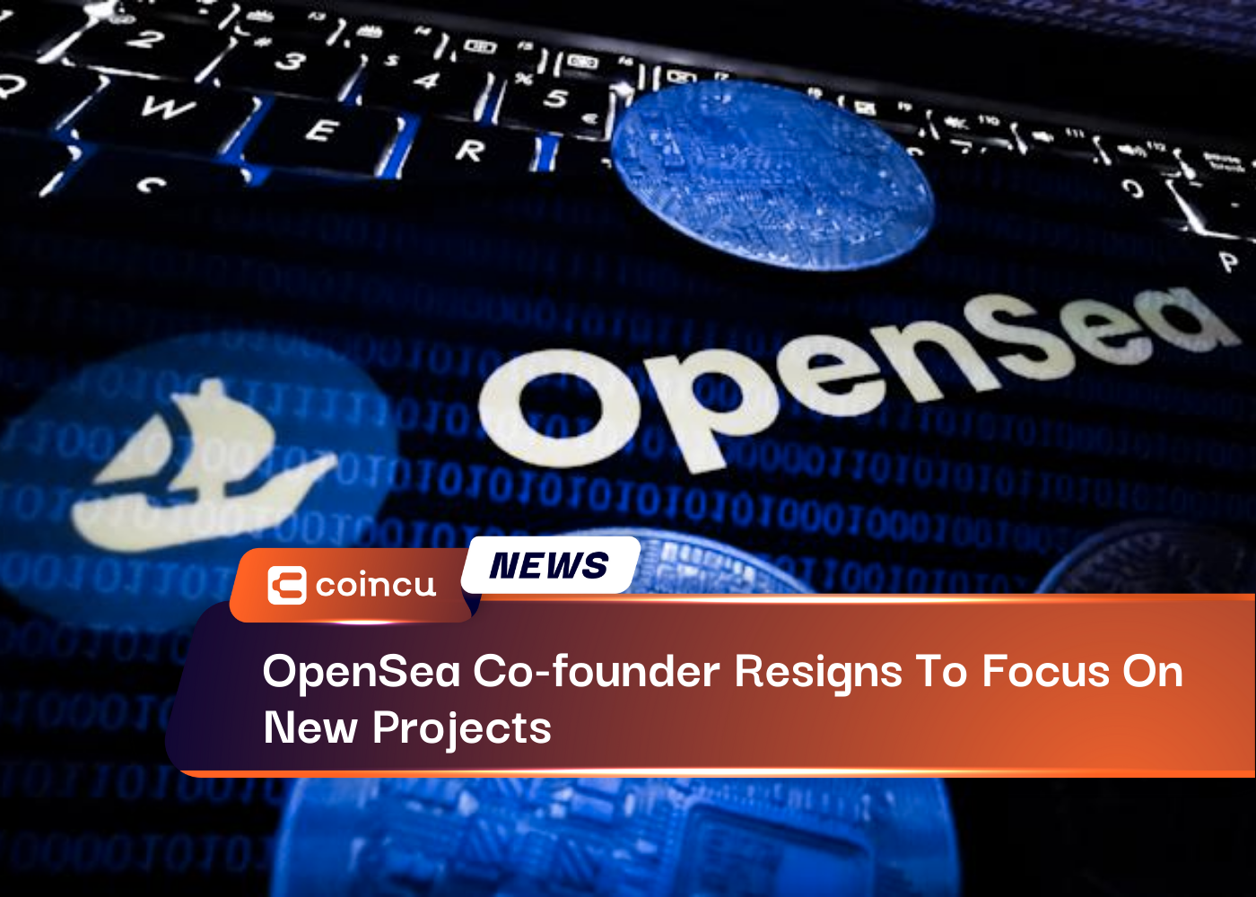 OpenSea Co-founder Resigns To Focus On New Projects