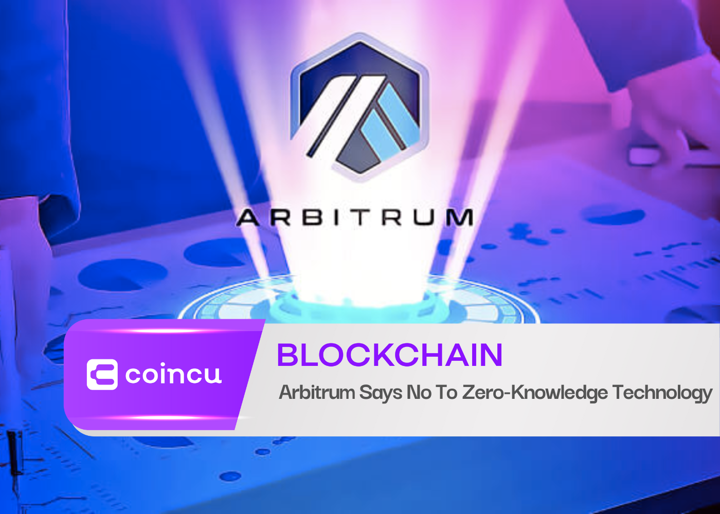 Arbitrum Says No To Zero-Knowledge Technology