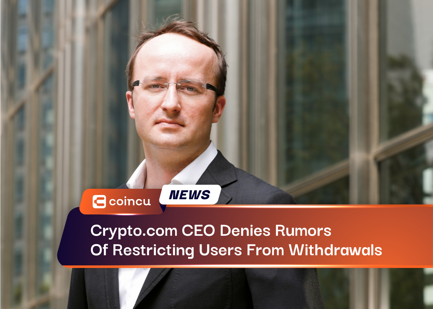 Crypto.com CEO Denies Rumors Of Restricting Users From Withdrawals