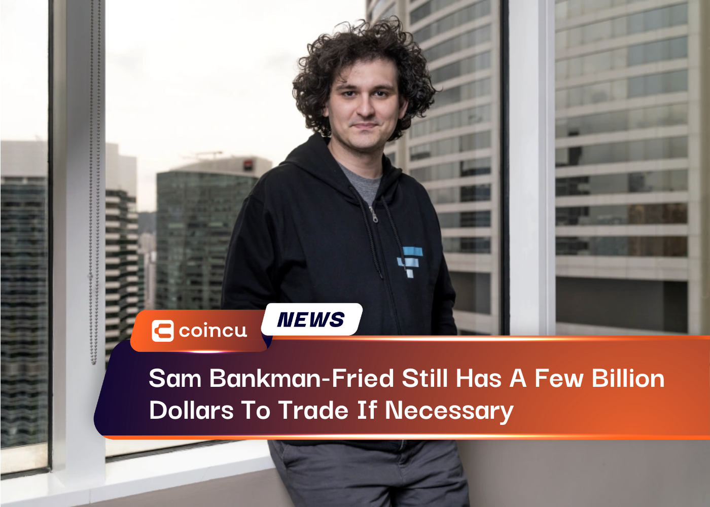 Sam Bankman-Fried Still Has A Few Billion Dollars To Trade If Necessary