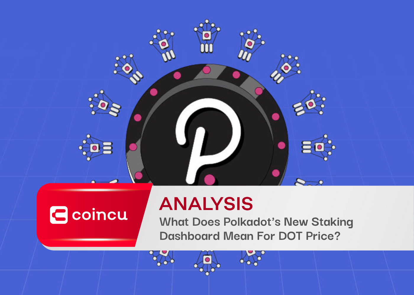 What Does Polkadot's New Staking Dashboard Mean For DOT Price?