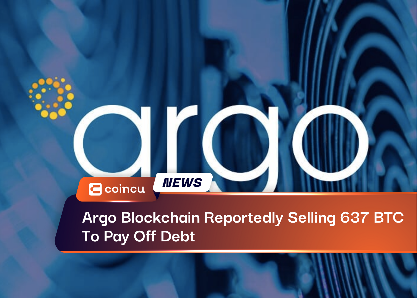 Argo Blockchain Reportedly Selling 637 BTC To Pay Off Debt