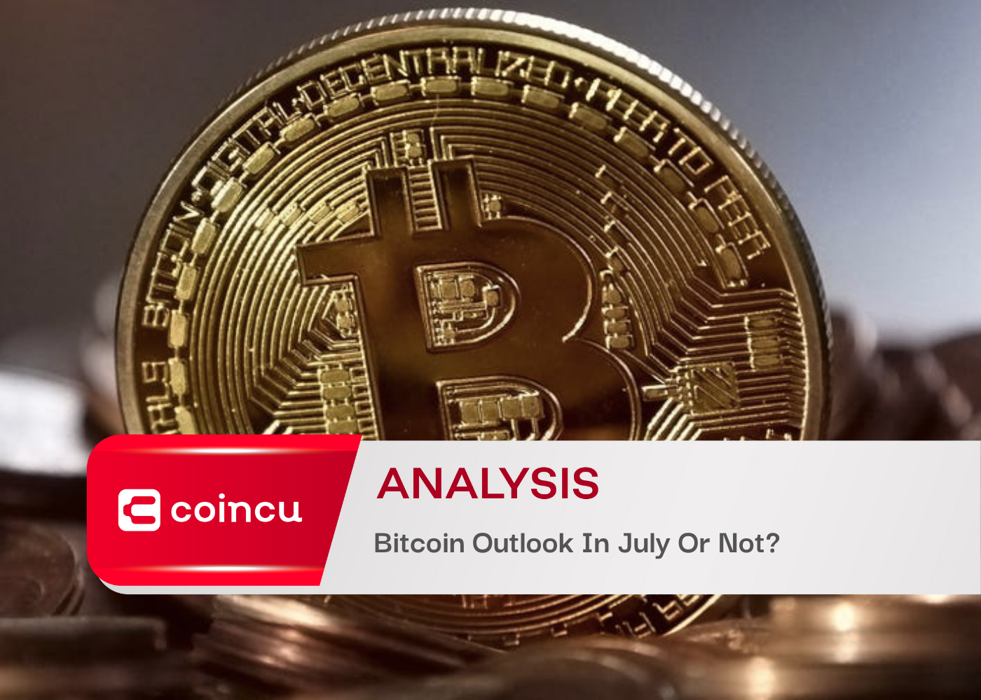 Bitcoin Outlook In July Or Not?