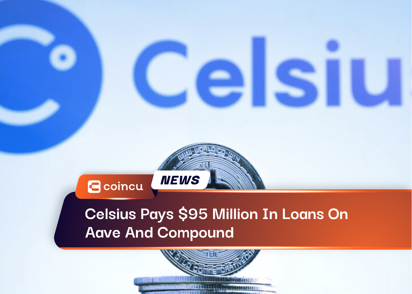 Celsius Pays $95 Million In Loans On Aave And Compound