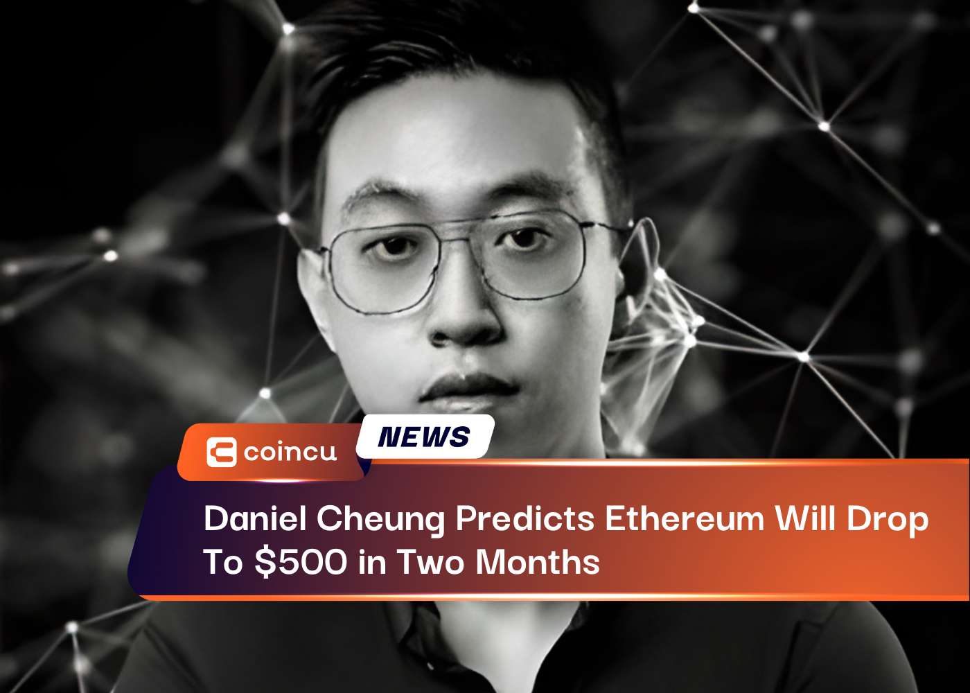 Daniel Cheung Predicts Ethereum Will Drop To $500 in Two Months