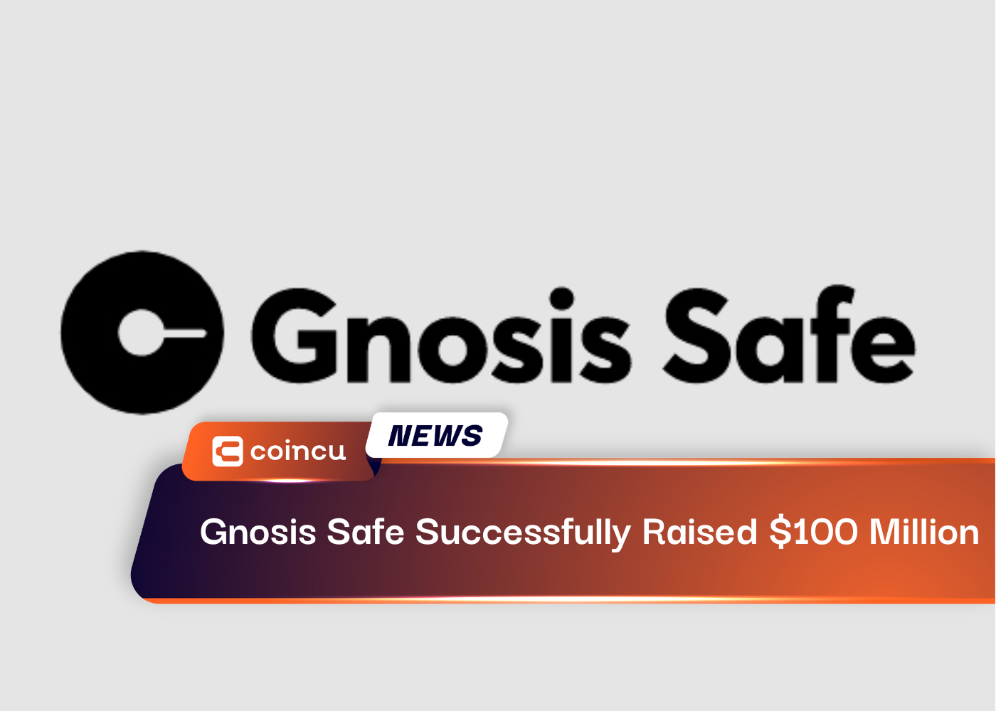 Gnosis Safe Successfully Raised $100 Million