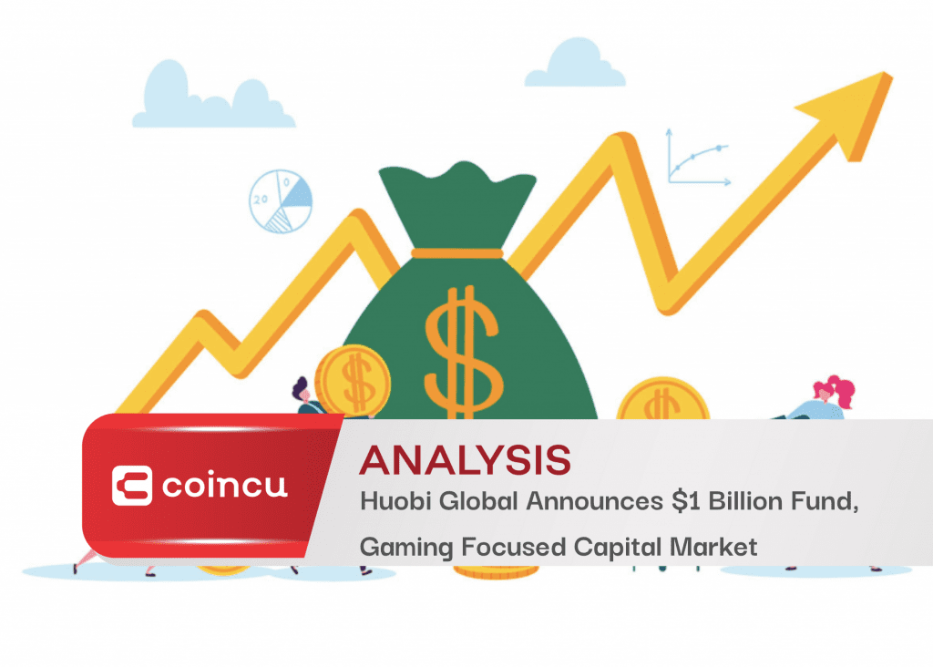 Huobi Global Announces $1 Billion Fund, Gaming Focused Capital Market