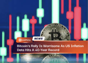 Bitcoin's Rally Is Worrisome As US Inflation Data Hits A 40-Year Record