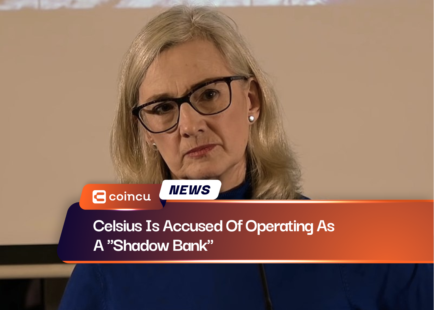 Celsius Is Accused Of Operating As A "Shadow Bank"