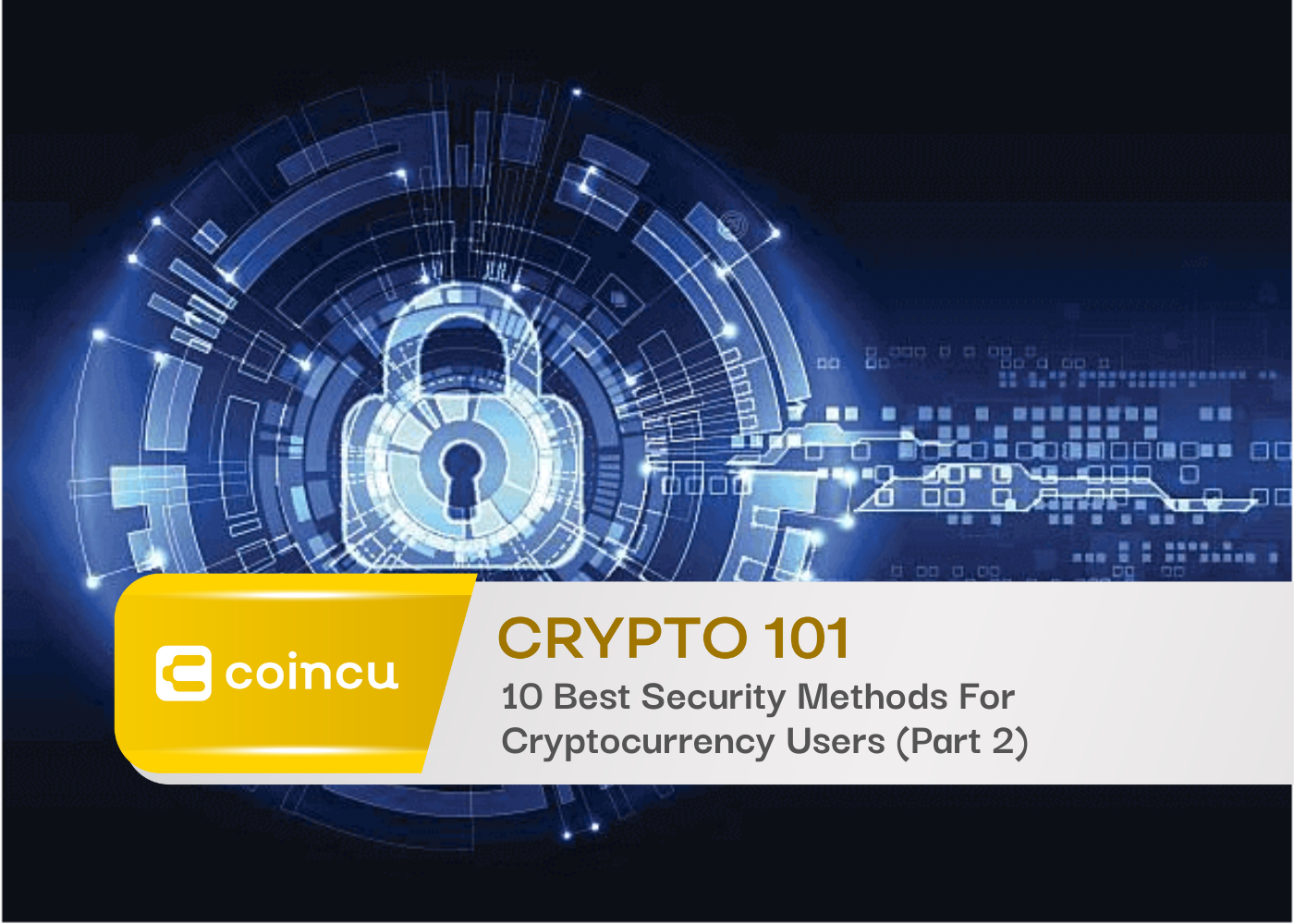 Crypto 101: 10 Best Security Methods For Cryptocurrency Users (Part 2)