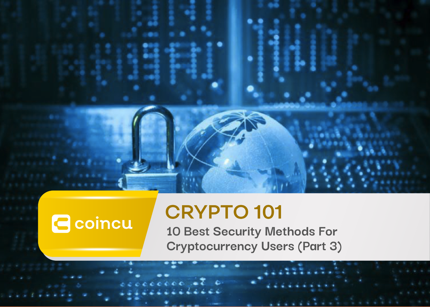 Crypto 101: 10 Best Security Methods For Cryptocurrency Users (Part 3)