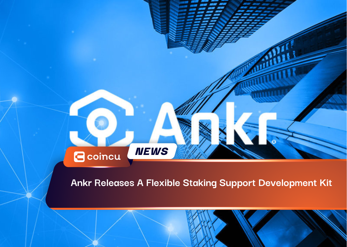 Ankr Releases A Flexible Staking Support Development Kit
