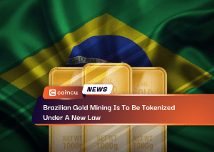 Brazilian Gold Mining Is To Be Tokenized