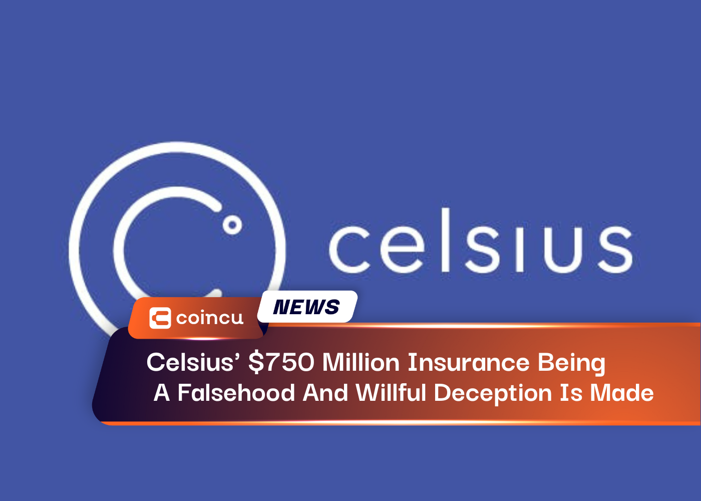Celsius 750 Million Insurance Being