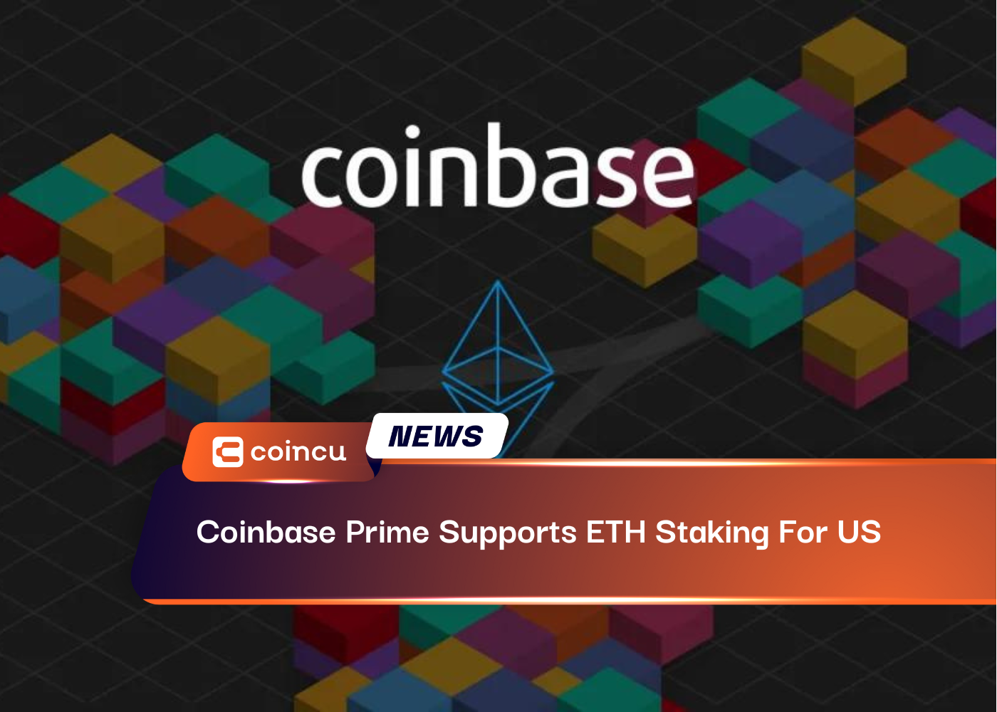 Coinbase Prime Supports ETH Staking For US