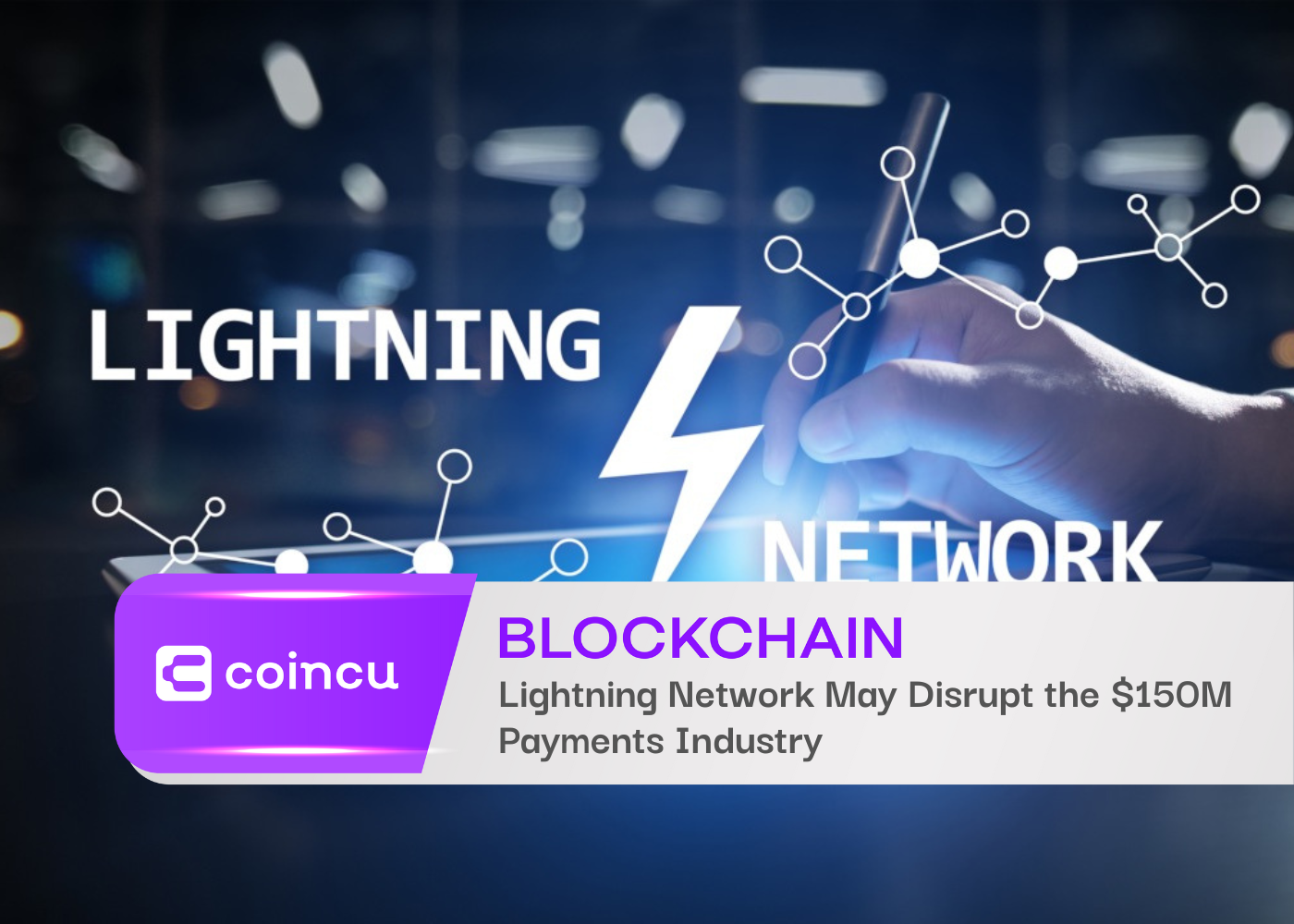 Lightning Network May Disrupt the 150M