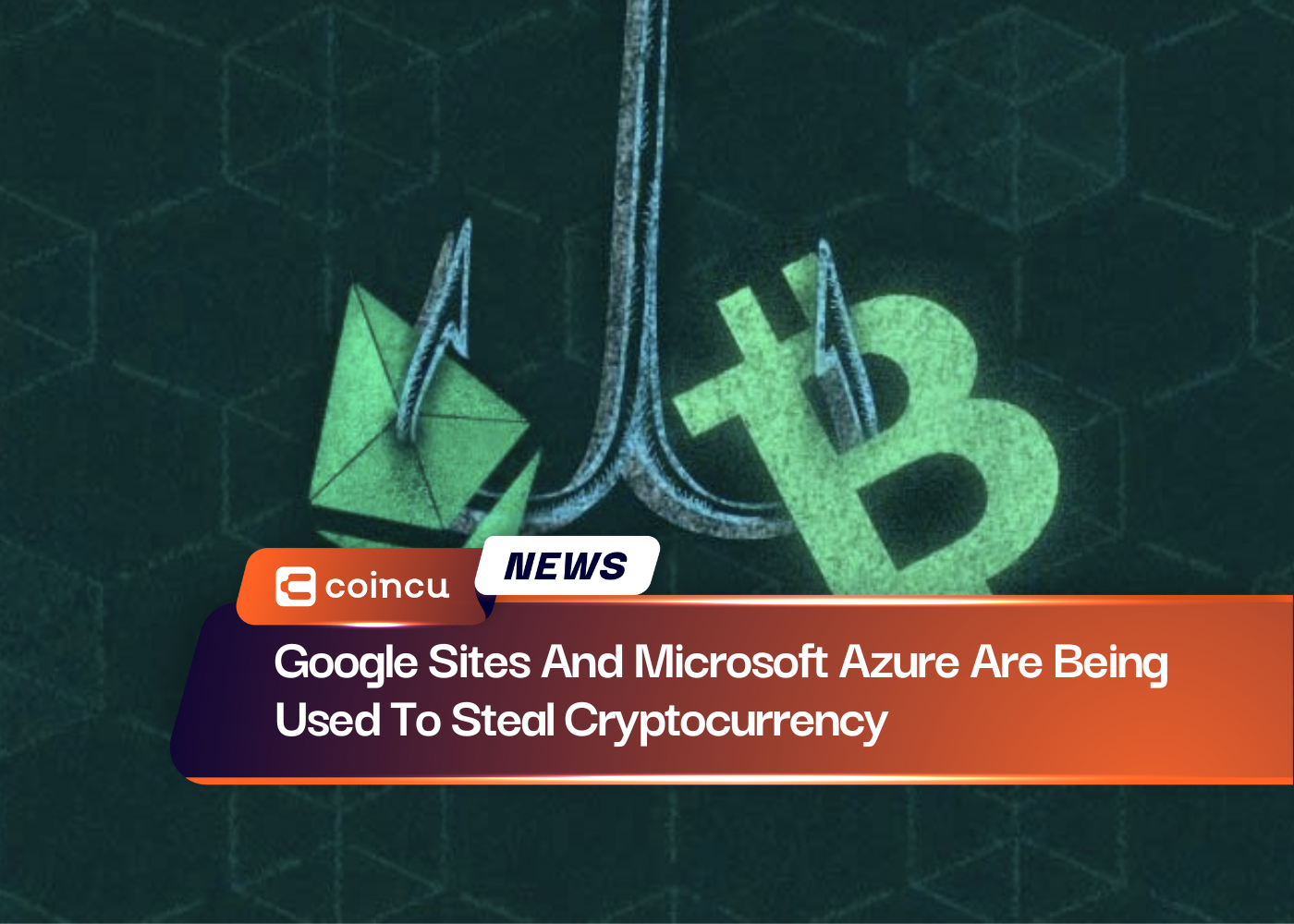 Google Sites And Microsoft Azure Are Being Used To Steal Cryptocurrency