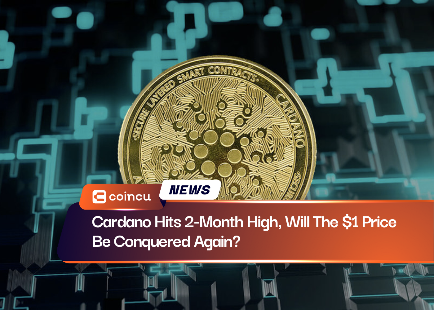 Cardano Hits 2-Month High, Will The $1 Price Be Conquered Again?