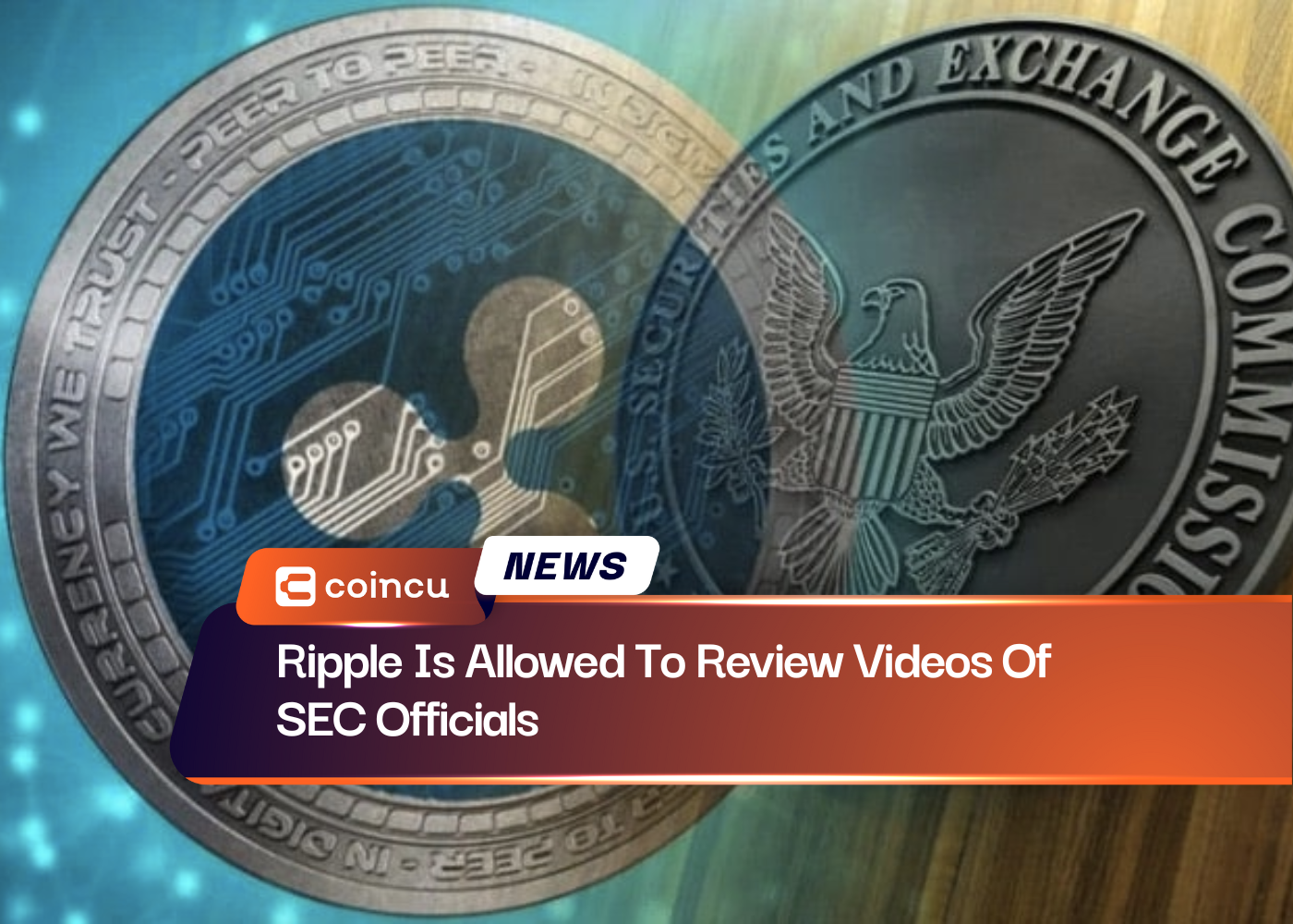 Ripple Is Allowed To Review Videos Of SEC Officials