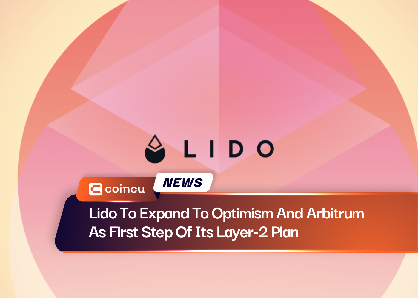 Lido To Expand To Optimism And Arbitrum As First Step Of Its Layer-2 Plan