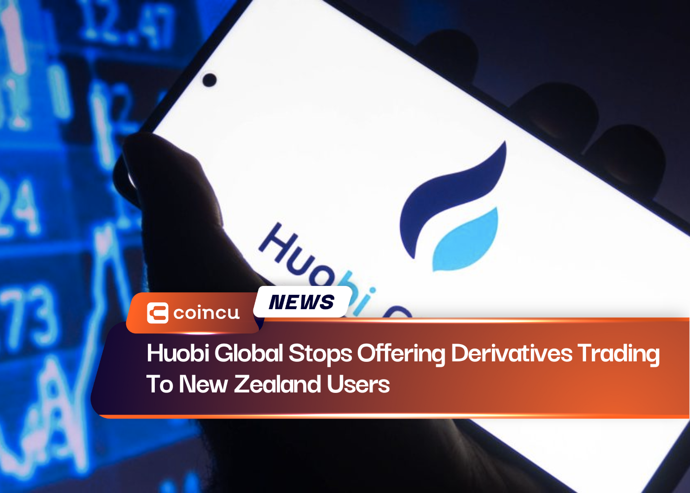 Huobi Global Stops Offering Derivatives Trading To New Zealand Users