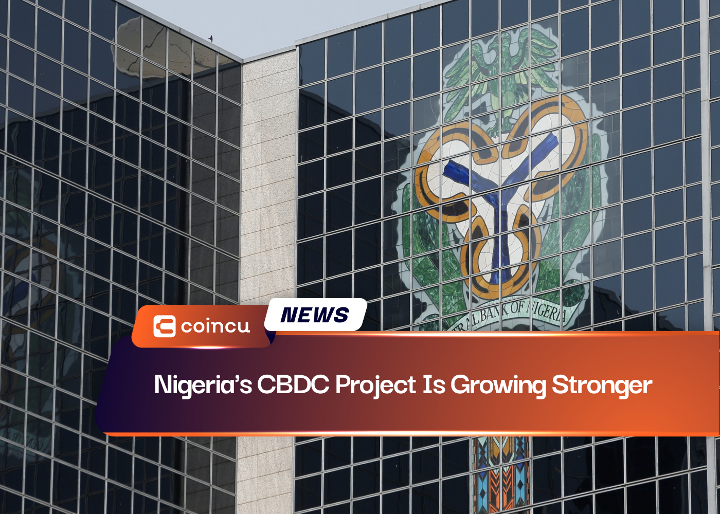Nigeria's CBDC Project Is Growing Stronger