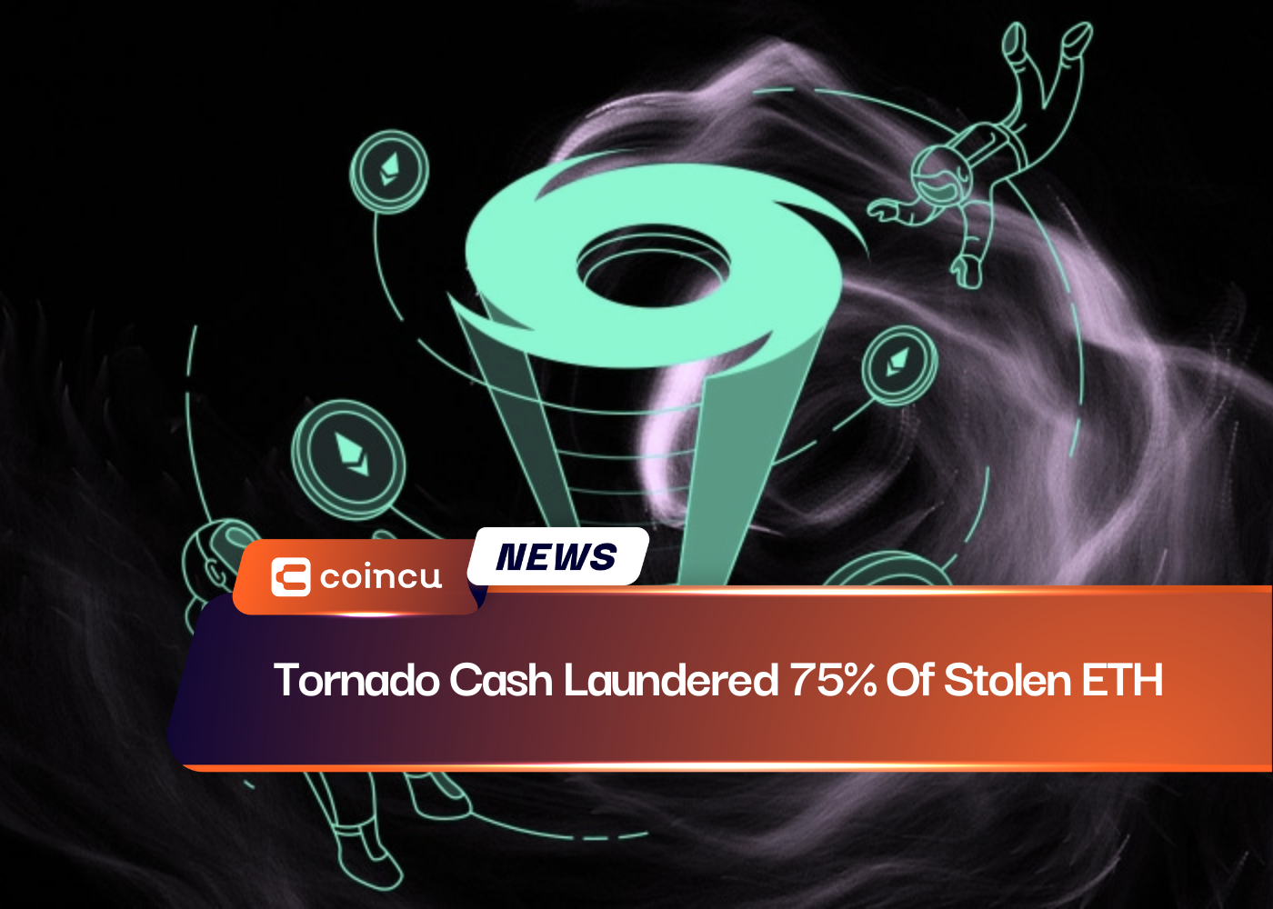 Tornado Cash Laundered 75% Of Stolen ETH
