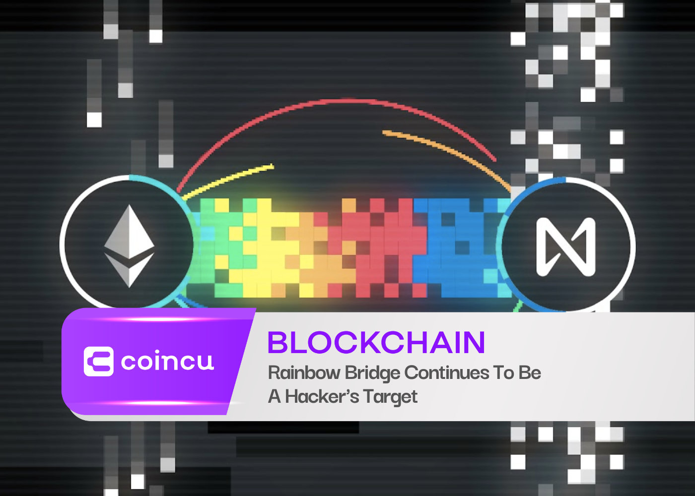 Rainbow Bridge Continues To Be A Hacker's Target