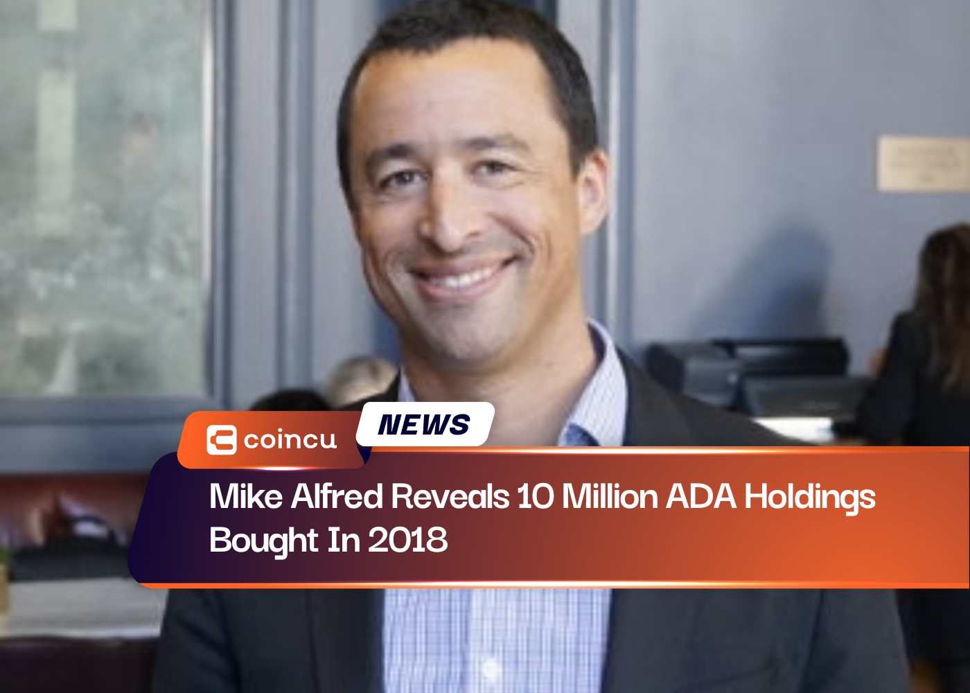 Mike Alfred Reveals 10 Million ADA Holdings Bought In 2018