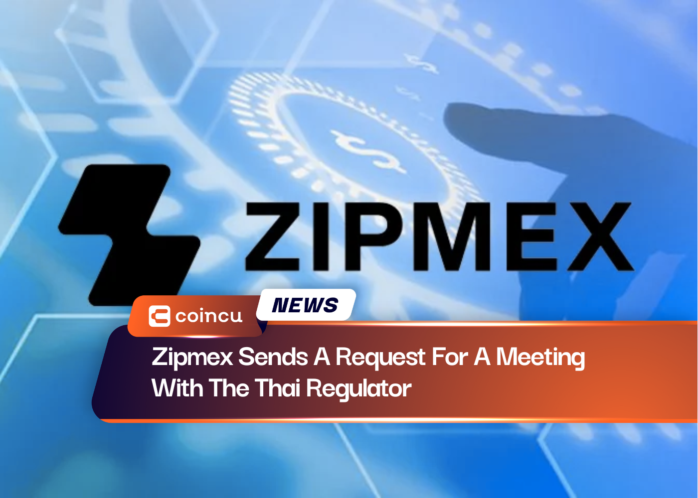 Zipmex Sends A Request For A Meeting With The Thai Regulator