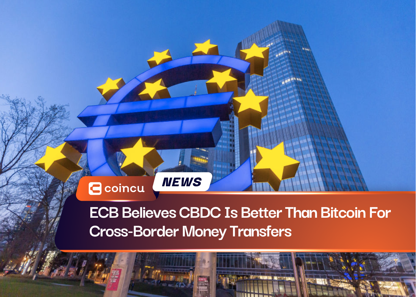 ECB Believes CBDC Is Better Than Bitcoin For Cross-Border Money Transfers