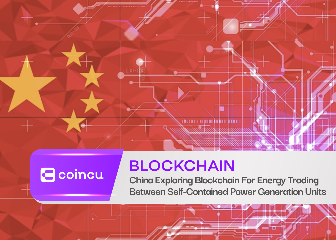 China Exploring Blockchain For Energy Trading Between Self-Contained Power Generation Units