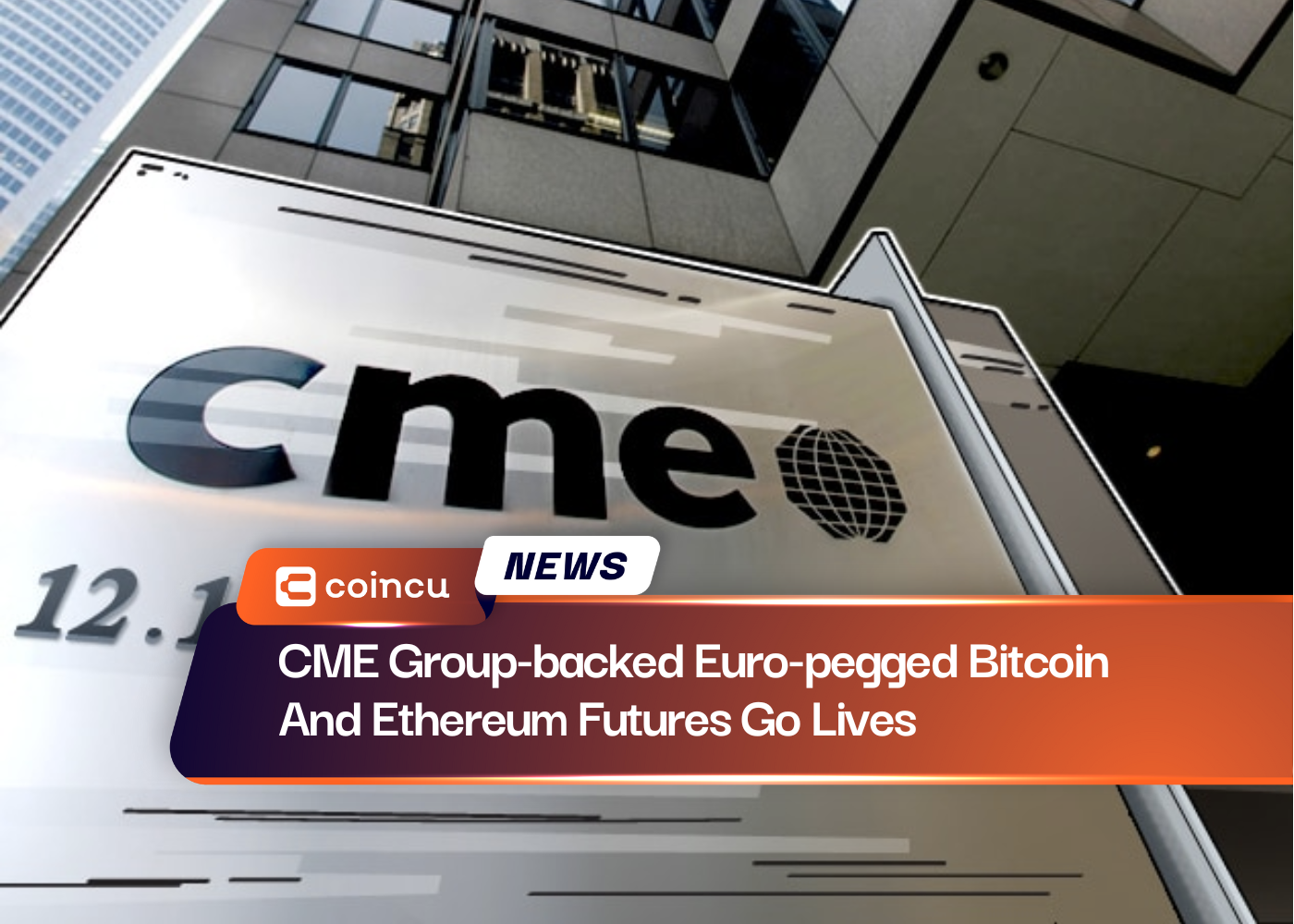 CME Group-backed Euro-pegged Bitcoin And Ethereum Futures Go Lives