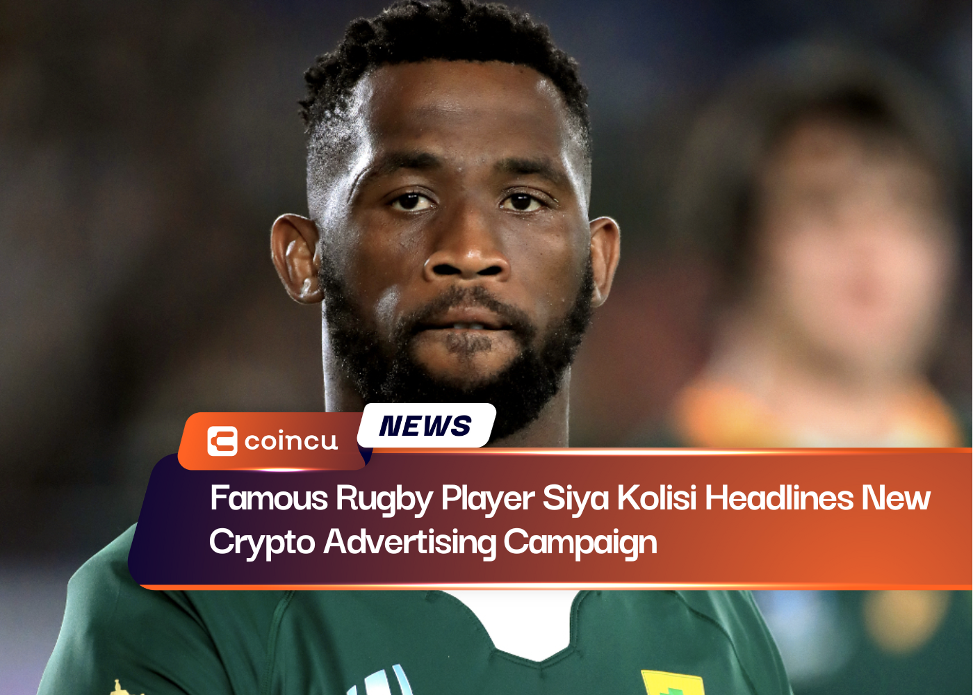 Famous Rugby Player Siya Kolisi Headlines New Crypto Advertising Campaign