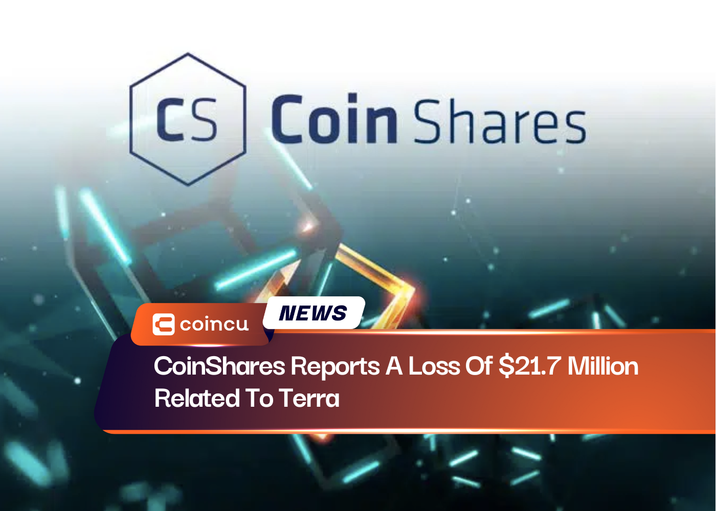 CoinShares Reports A Loss Of $21.7 Million Related To Terra