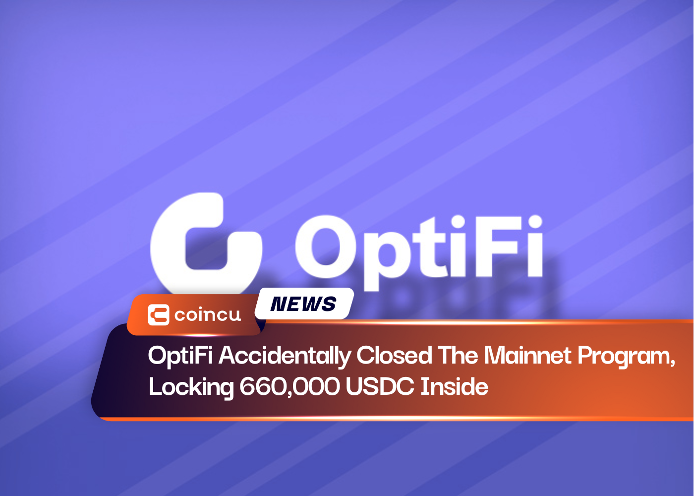 OptiFi Accidentally Closed The Mainnet Program, Locking 660,000 USDC Inside