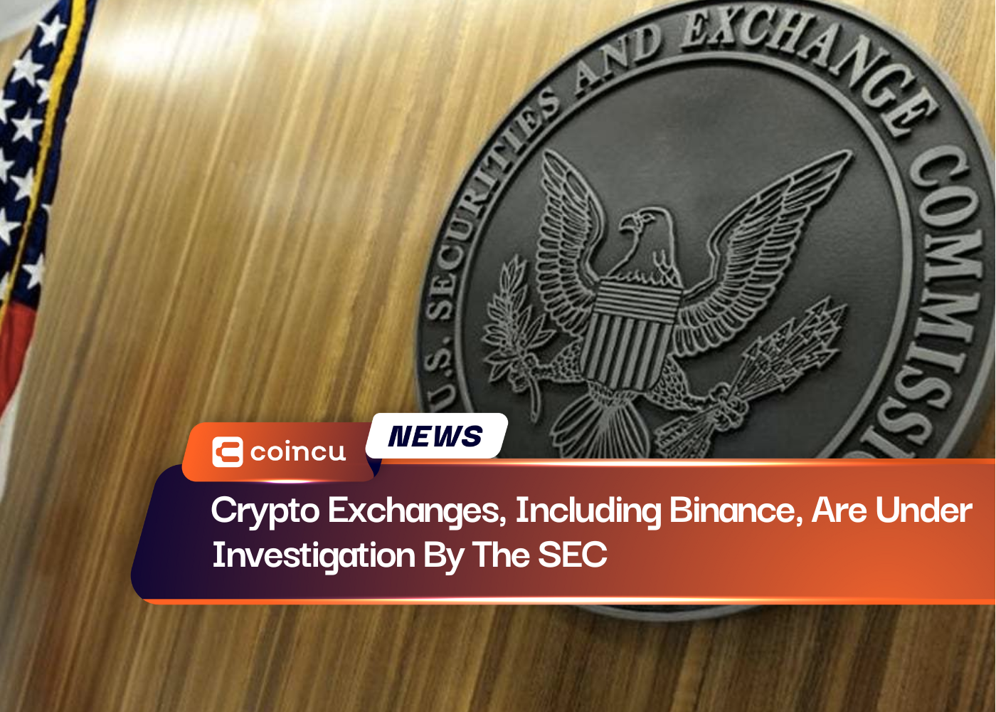 Crypto Exchanges, Including Binance, Are Under Investigation By The SEC