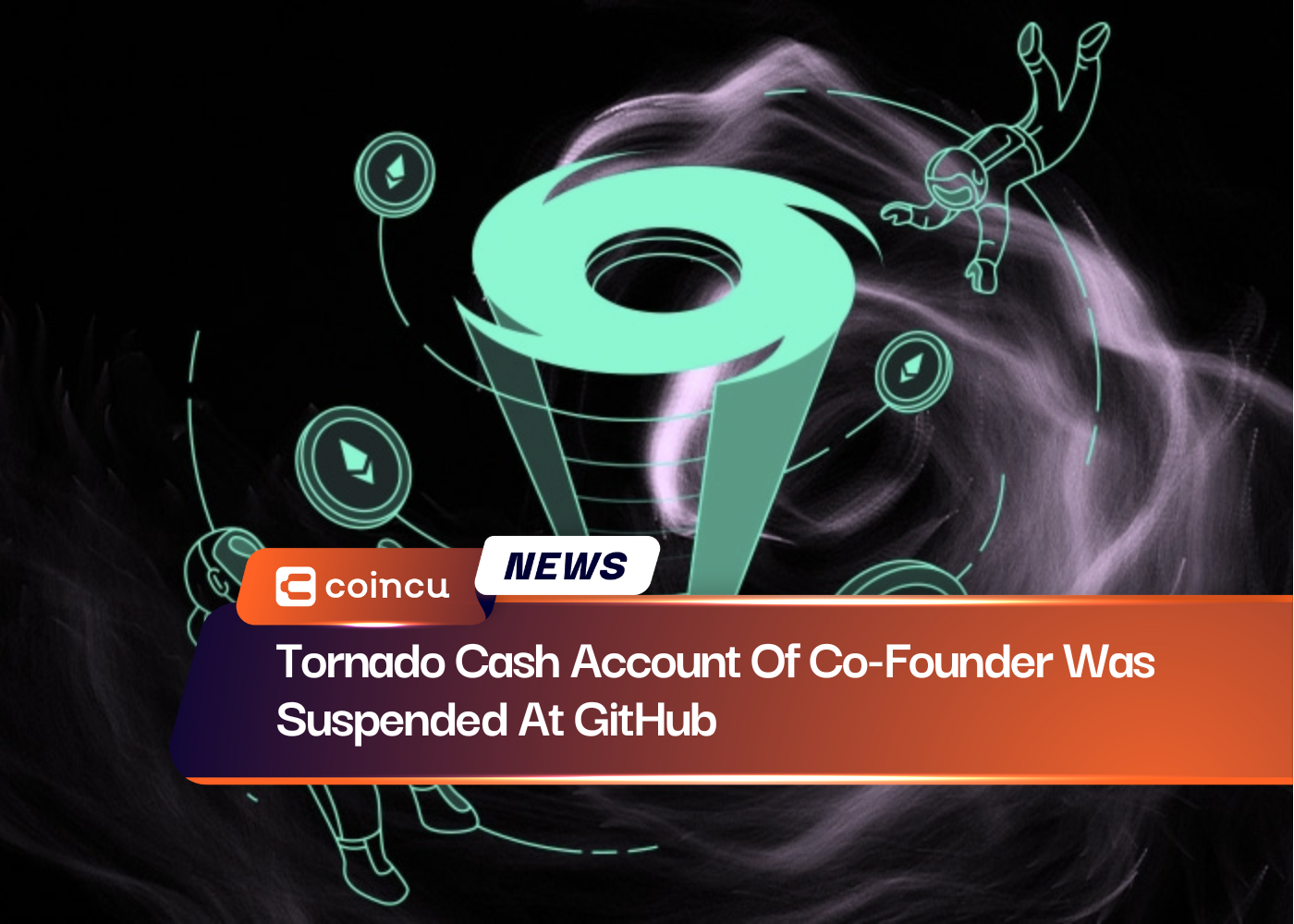 Tornado Cash Account Of Co-Founder Was Suspended At GitHub