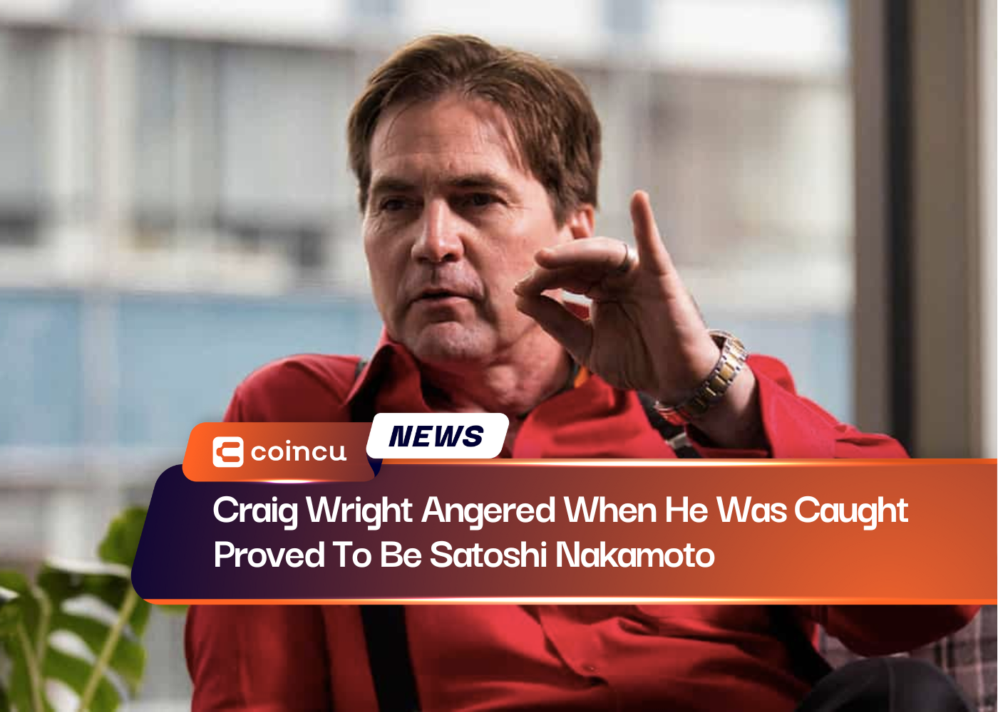 Craig Wright Angered When He Was Caught Proved To Be Satoshi Nakamoto