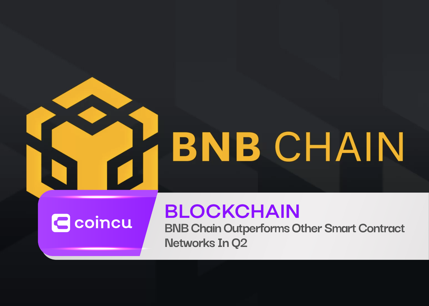 BNB Chain Outperforms Other Smart Contract Networks In Q2